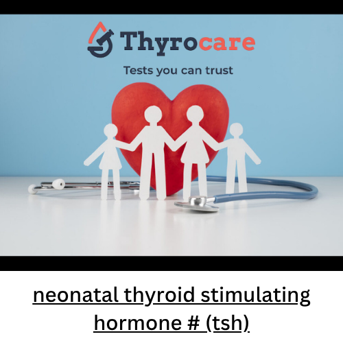 neonatal thyroid stimulating hormone # (tsh)